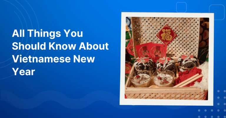 All Things You Should Know About Vietnamese New Year