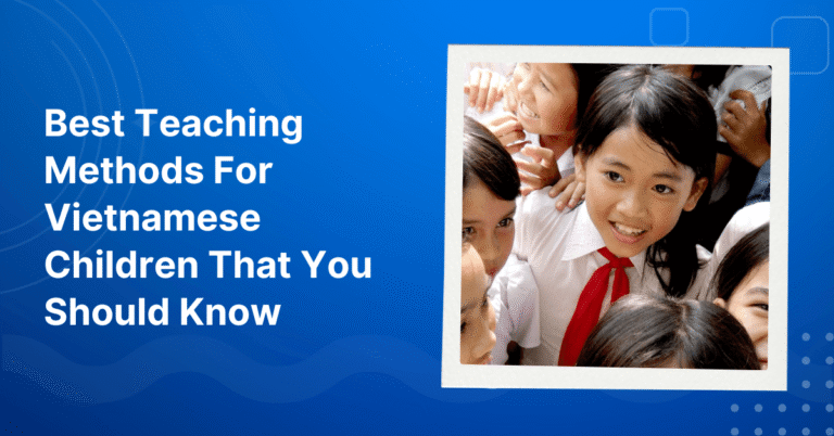 Best Teaching Methods For Vietnamese Children