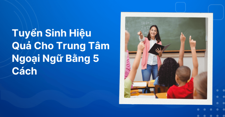 Cach Tuyen Sinh Cho Trung Tam Ngoai Ngu