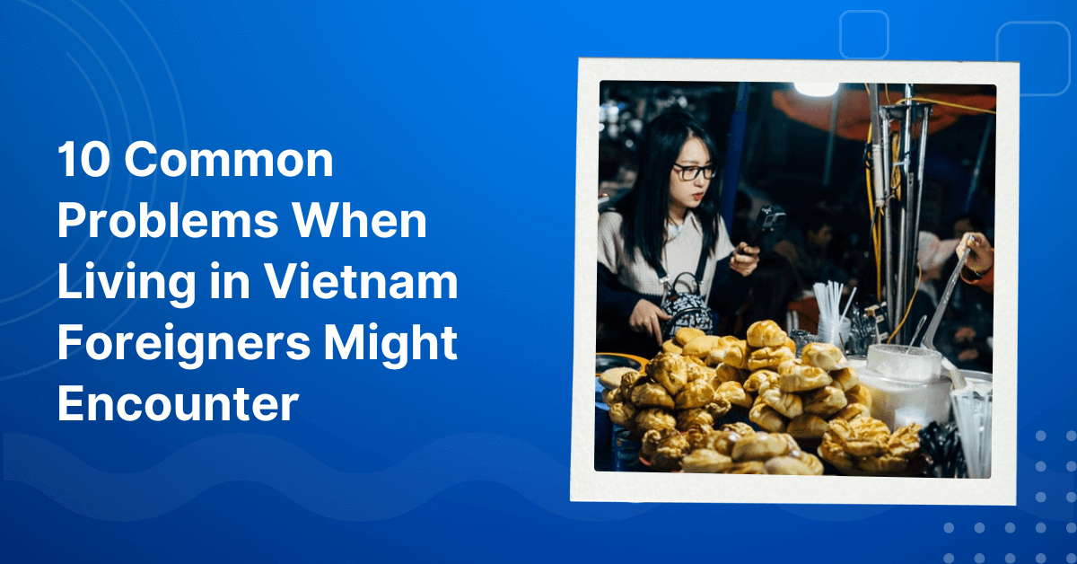 Common Problems When Living in Vietnam