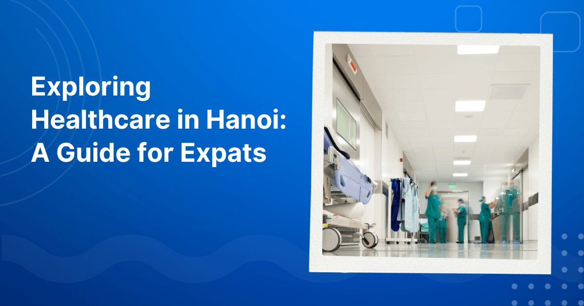 Exploring Healthcare in Hanoi