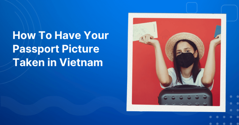 How To Have Your Passport Picture Taken in Vietnam