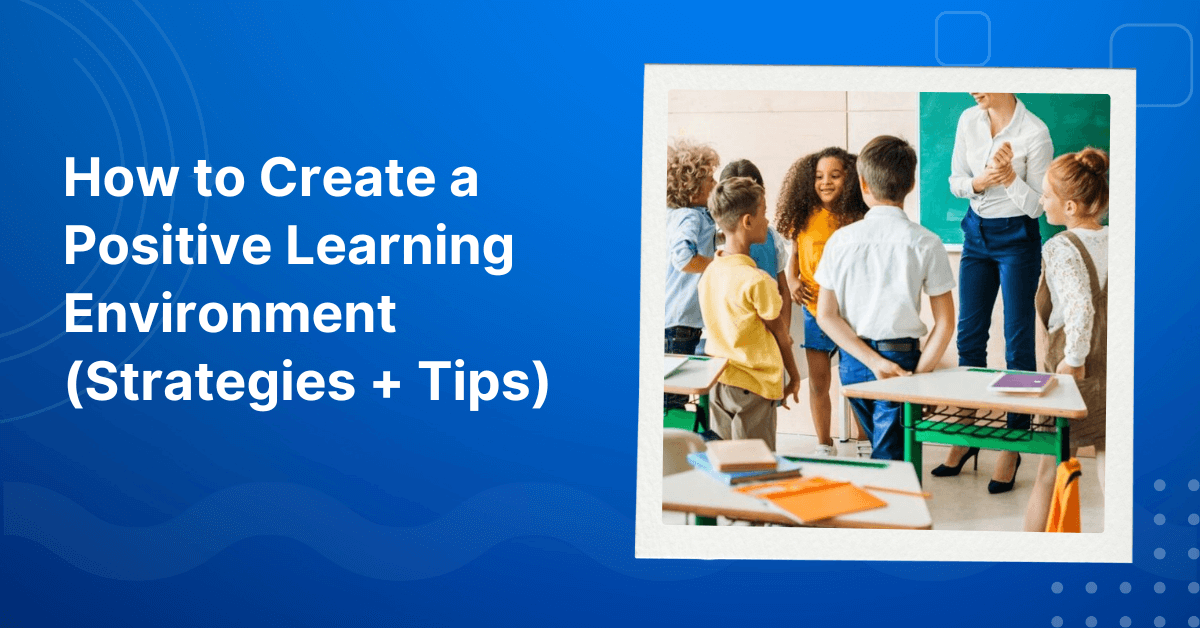 How to Create a Positive Learning Environment
