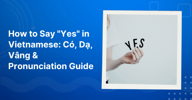 How to Say Yes in Vietnamese