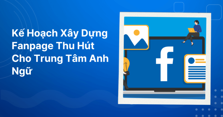 Ke hoach xay dung fanpage trung tam tieng anh