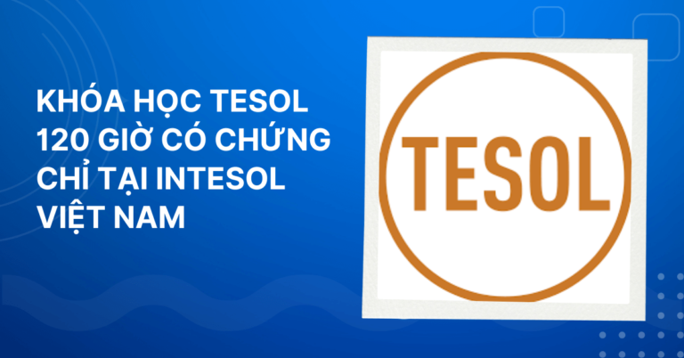 Khoa hoc tesol 120 gio co chung chi