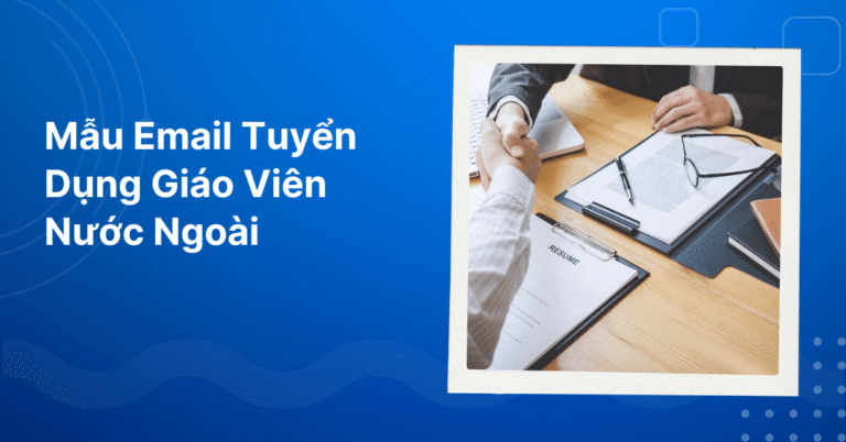 Mẫu Email Tuyển Dụng Giáo Viên Nước Ngoài
