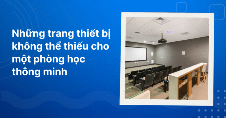 Nhung trang bi can thiet cho phong hoc thong minh