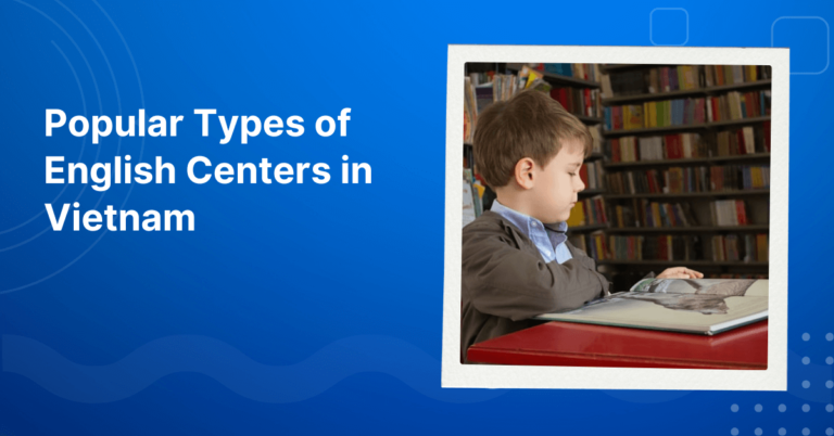 Popular Types of English Centers in Vietnam