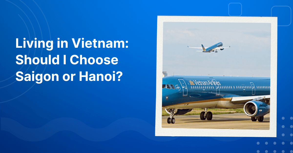 Should I Choose Saigon or Hanoi