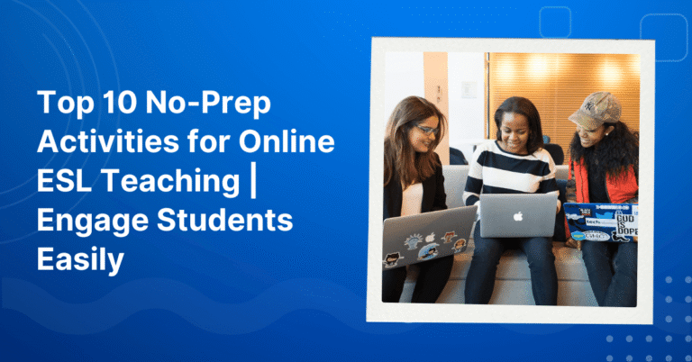 Top 10 No-Prep Activities for Online ESL Teaching