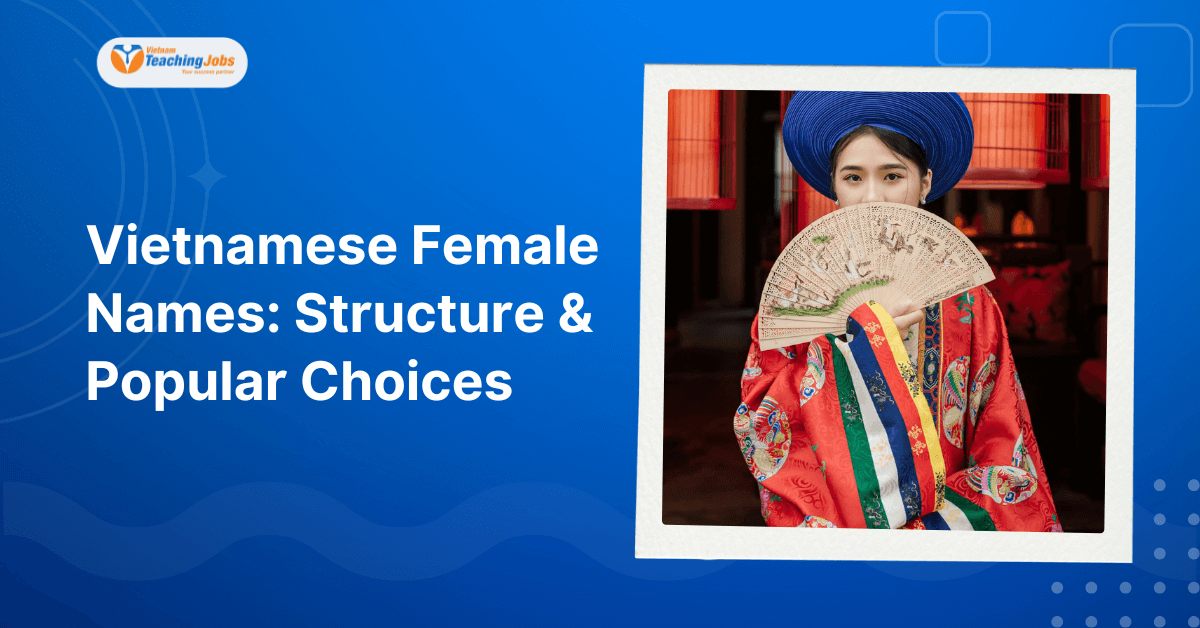 Vietnamese Female Names Structure and Popular Choices