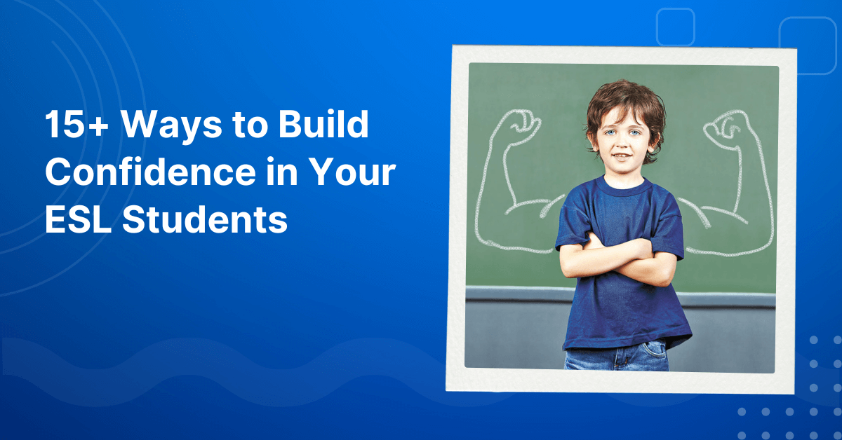 Ways to Build Confidence in Your ESL Students