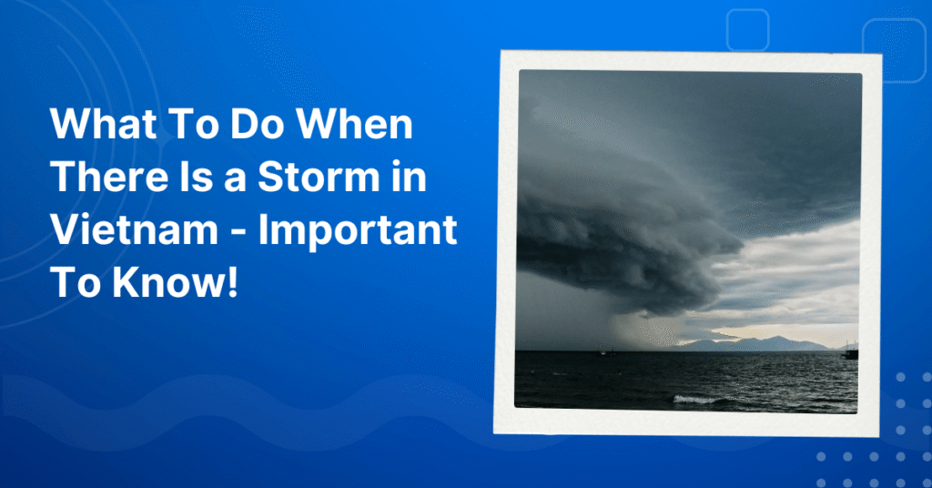 What To Do When There Is a Storm in Vietnam