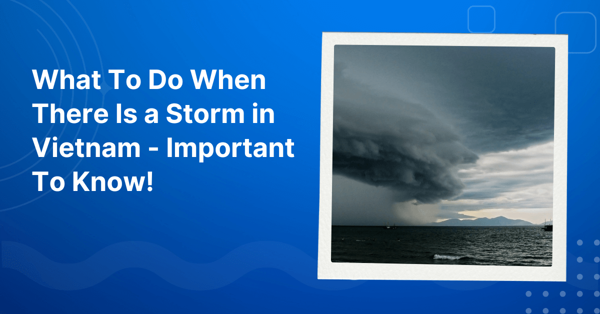 What To Do When There Is a Storm in Vietnam