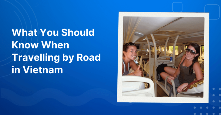 What You Should Know When Travelling by Road in Vietnam