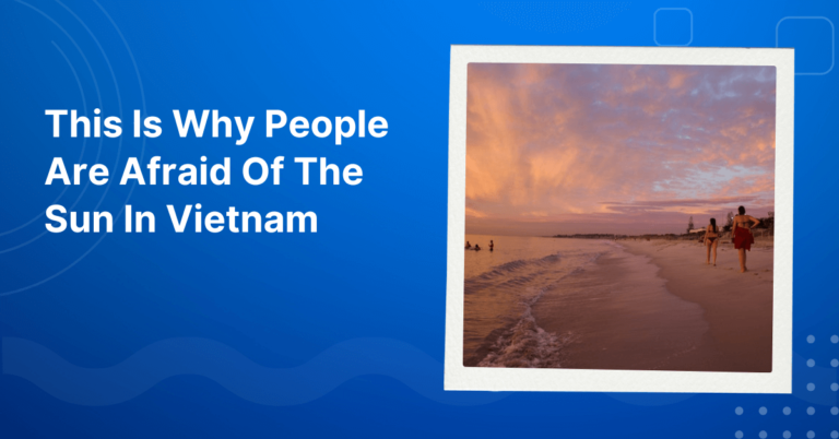 Why People Are Afraid Of The Sun In Vietnam