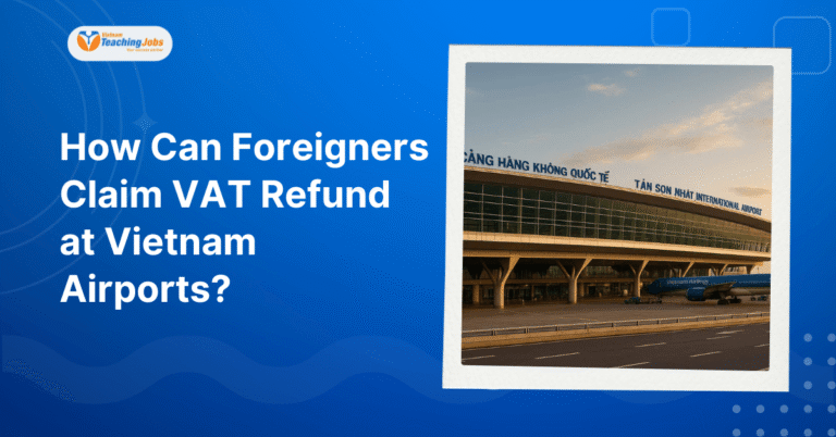 How Can Foreigners Claim VAT Refund at Vietnam Airports