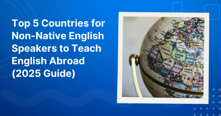 Best Countries for Non-Native English Speakers to Teach English Abroad