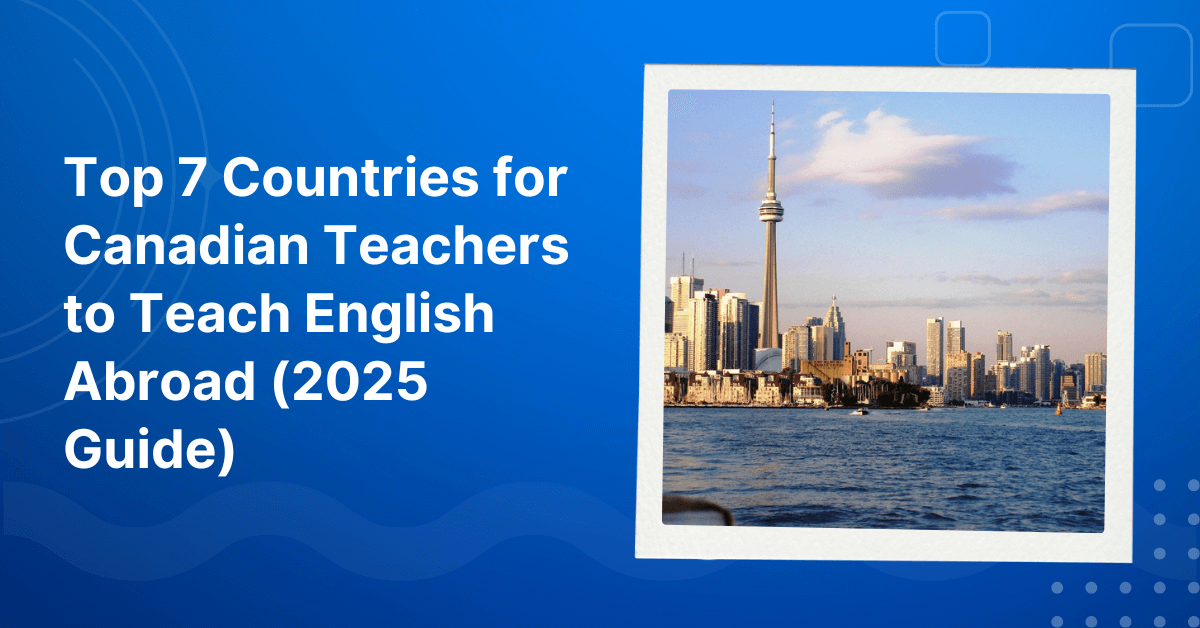 Countries for Canadian Teachers to Teach English Abroad