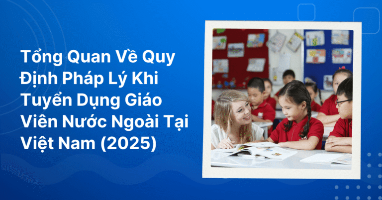 Quy Dinh Phap Ly Khi Tuyen Dung Giao Vien Nuoc Ngoai Tai Viet Nam