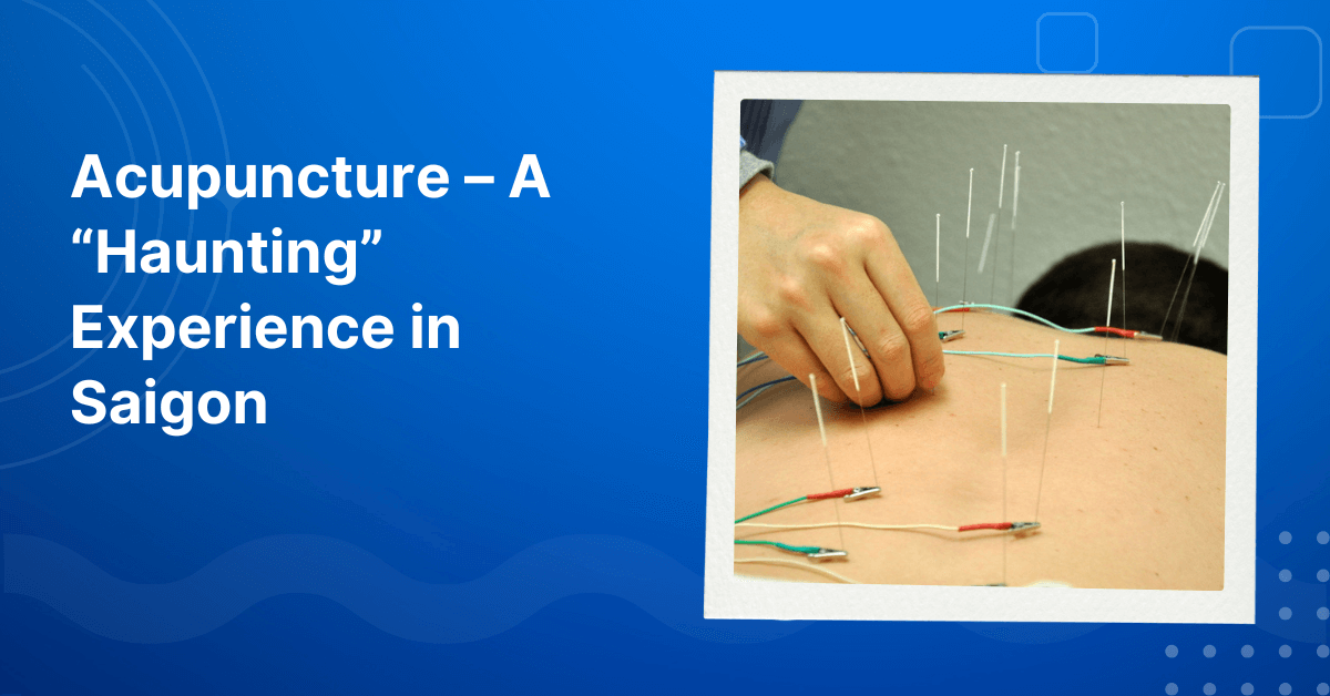 Acupuncture Experience in Saigon