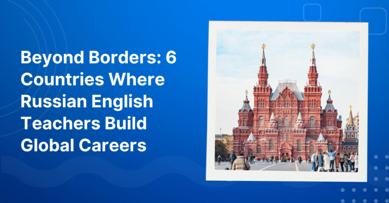 Countries Where Russian English Teachers Build Global Careers