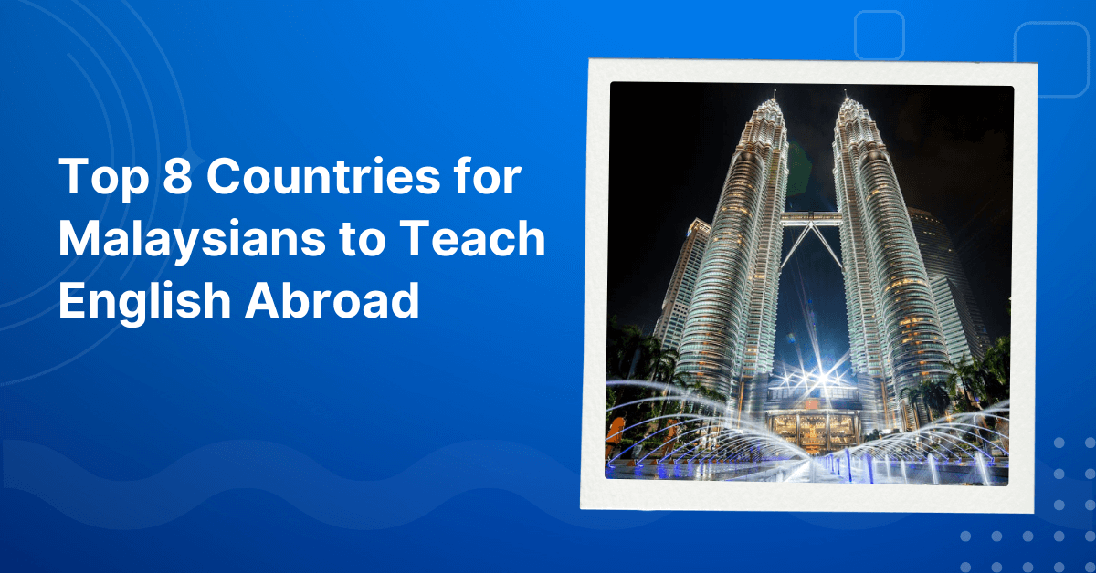 Countries for Malaysians to Teach English Abroad