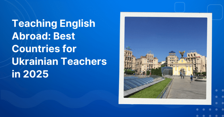 Teaching English Abroad Best Countries for Ukrainian Teachers
