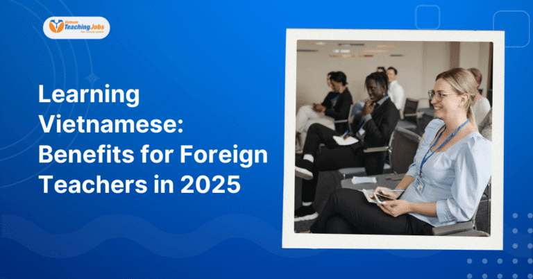 Learning Vietnamese Benefits for Foreign Teachers