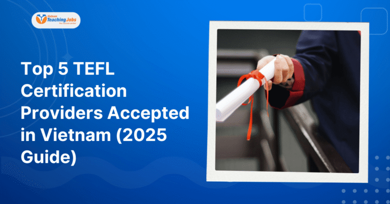 Top 5 TEFL Certification Providers Accepted in Vietnam