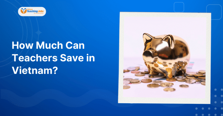 How Much Can Teachers Save in Vietnam