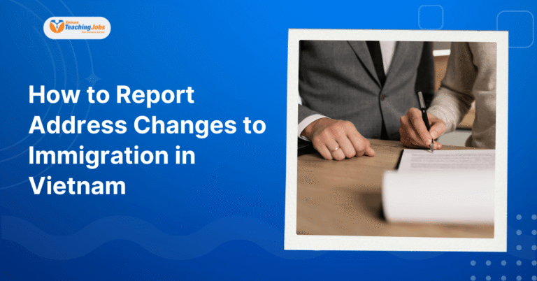 How to Report Address Changes to Immigration in Vietnam