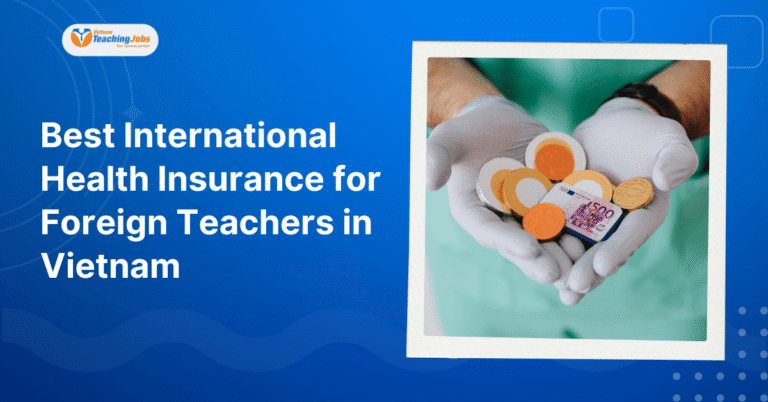 International Health Insurance for Foreign Teachers in Vietnam