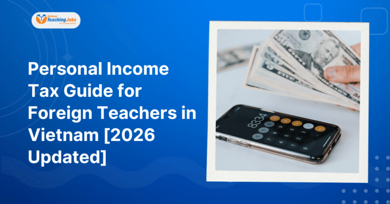 Personal Income Tax Guide for Foreign Teachers in Vietnam (1)