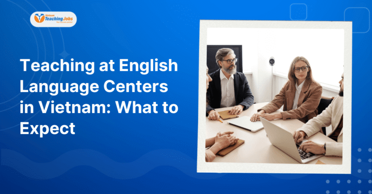 Teaching at English Language Centers in Vietnam