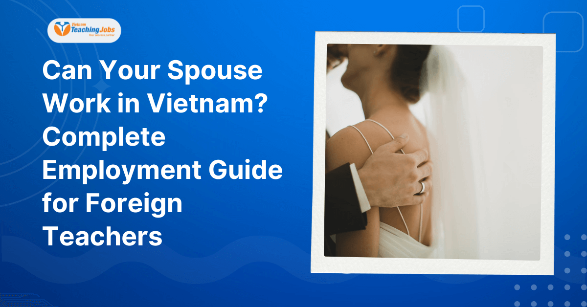 Can Your Spouse Work in Vietnam