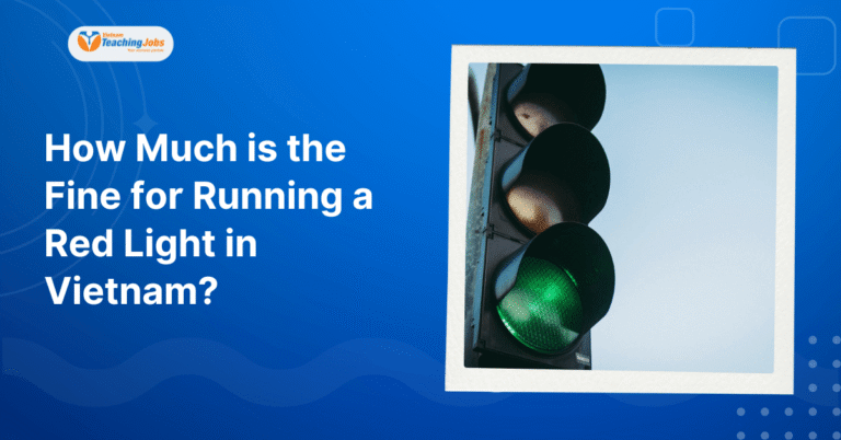 How Much is the Fine for Running a Red Light in Vietnam