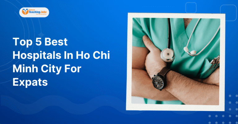 Top 5 Best Hospitals In Ho Chi Minh City For Expats