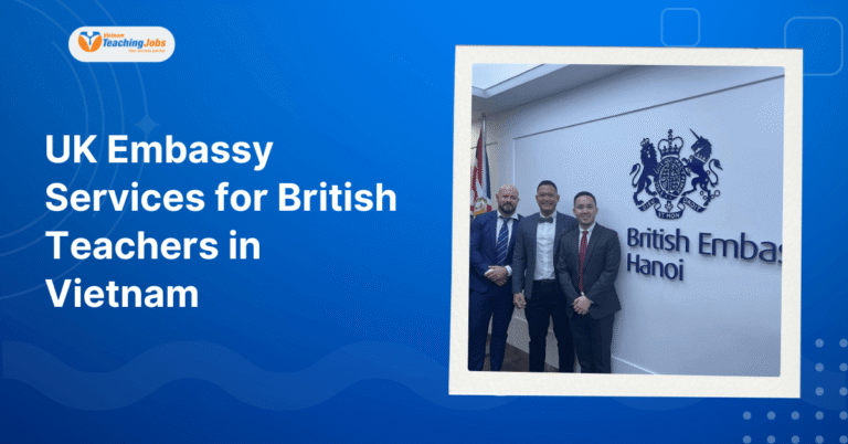 UK Embassy Services for British Teachers in Vietnam