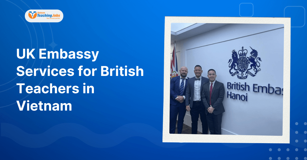 UK Embassy Services for British Teachers in Vietnam