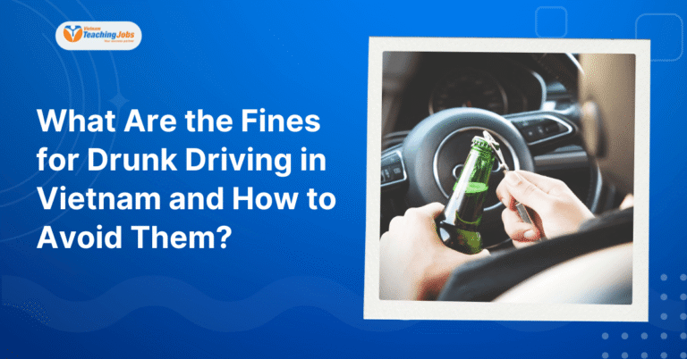 What Are the Fines for Drunk Driving in Vietnam