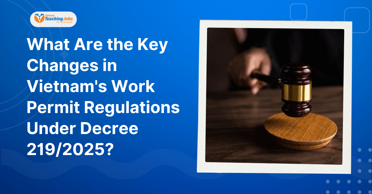 Vietnam Work Permit Regulations Under Decree 2192025