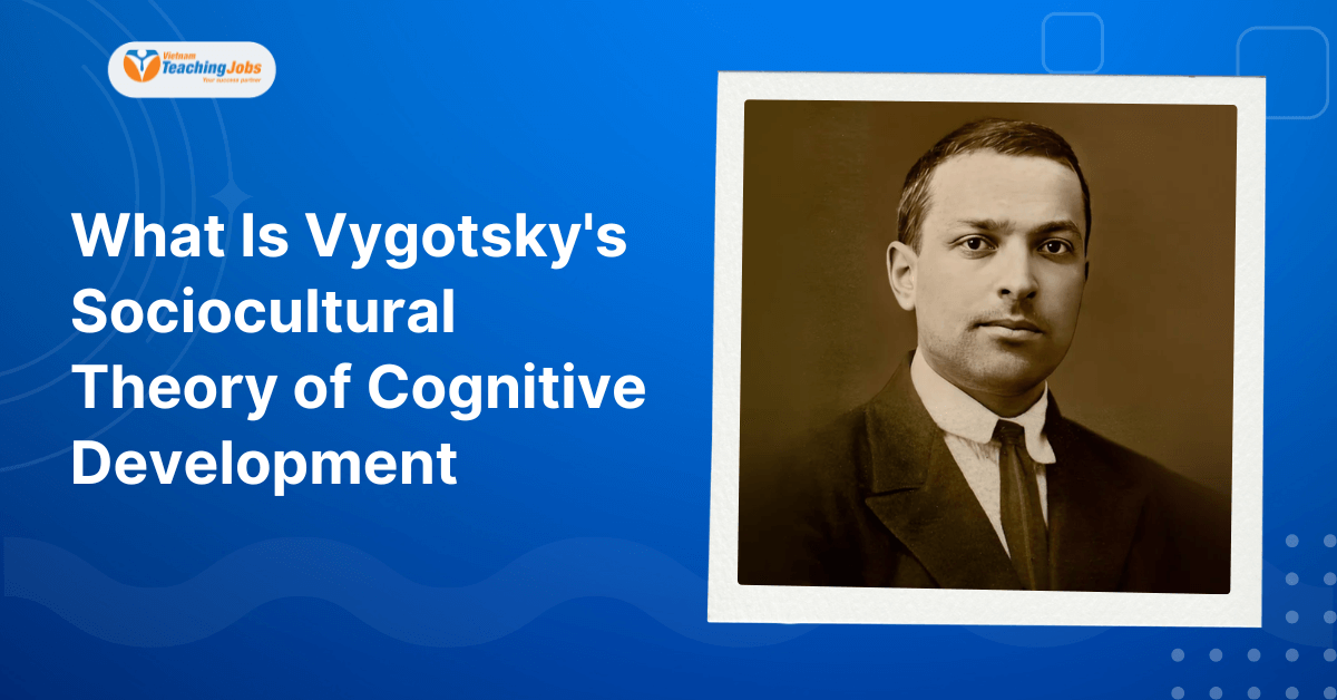 What Is Vygotsky Sociocultural Theory of Cognitive Development