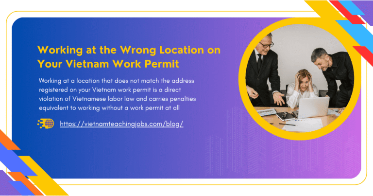 Working at the Wrong Location on Your Vietnam Work Permit