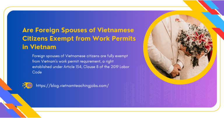 Are Foreign Spouses of Vietnamese Citizens Exempt from Work Permits in Vietnam