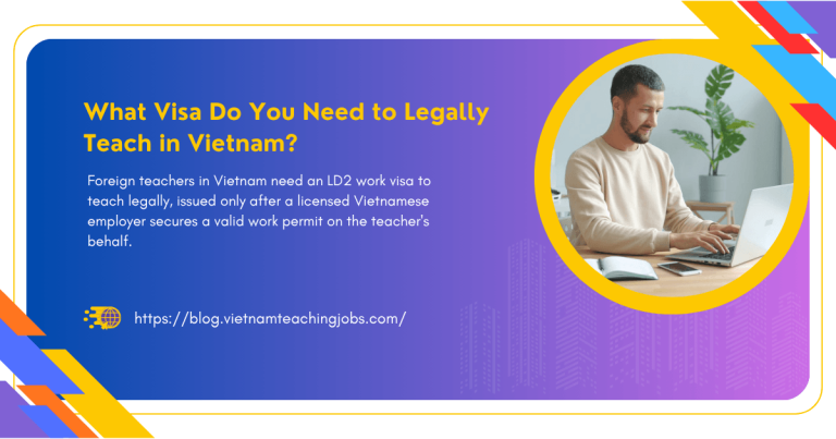 What Visa Do You Need to Legally Teach in Vietnam